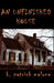 An Unfinished House by K. Patrick Malone
