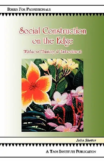 Social Construction on the Edge: 'Withness'-Thinking and Embodiment by John Shotter