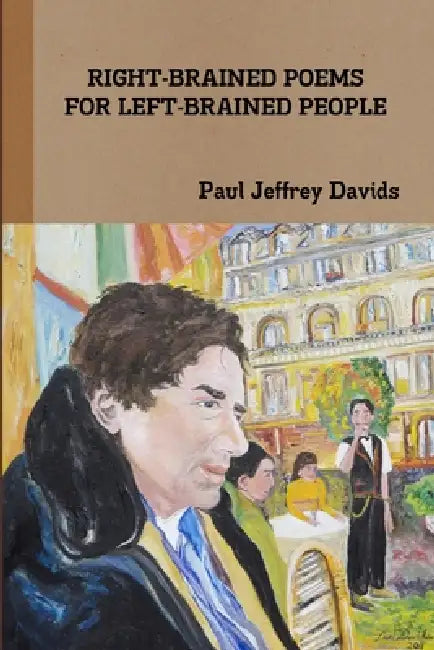 Right-Brained Poems for Left-Brained People by Paul Jeffrey Davids