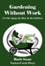 Gardening Without Work: For the Aging, the Busy & the Indolent by Ruth Stout, Robert Plamondon