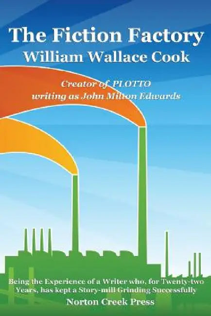 The Fiction Factory by William Wallace Cook, John Milton Edwards, Robert Plamondon