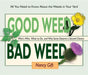 Good Weed Bad Weed: Who's Who, What to Do, and Why Some Deserve a Second Chance (All You Need to Know about the Weeds in Your Yard) by Nancy Gift