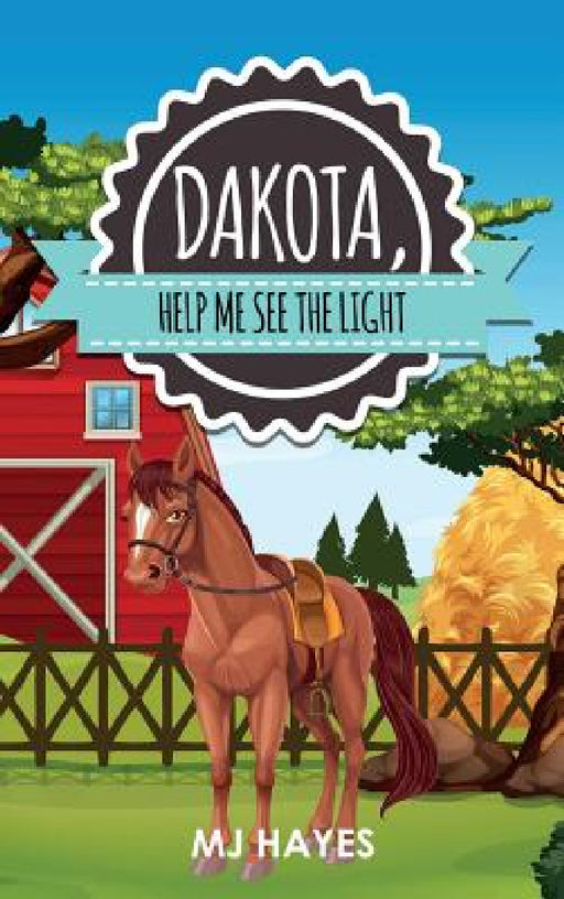 Dakota, Help Me See the Light by Mj Hayes