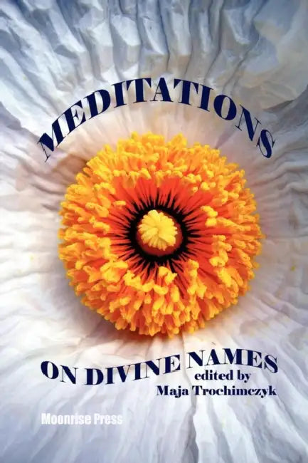 Meditations on Divine Names by Maja Trochimczyk