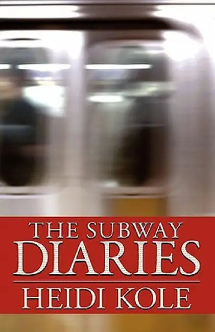 The Subway Diaries by Heidi Kole