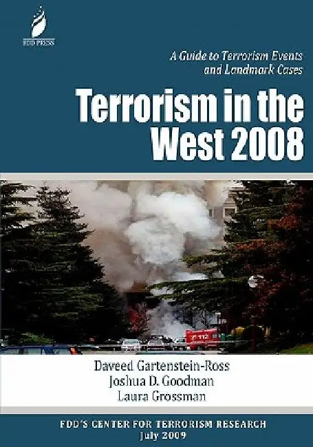 Terrorism in the West 2008: A Guide to Terrorism Events and Landmark Cases by Joshua D. Goodman