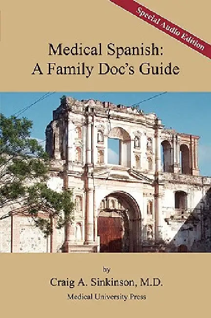 Medical Spanish: A Family Doc's Guide, Special Audio Edition by Craig Alan Sinkinson