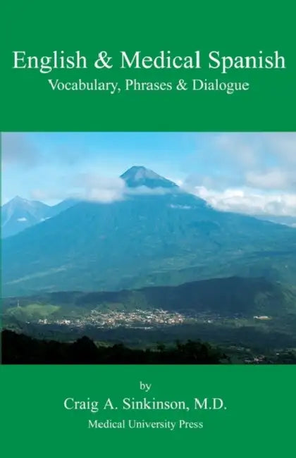 English & Medical Spanish: Vocabulary, Phrases, and Dialogue by Craig Alan Sinkinson