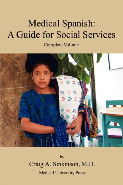 Medical Spanish: A Guide for Social Services, Complete Volume by Craig Alan Sinkinson