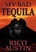 My Bad Tequila by Rico Austin