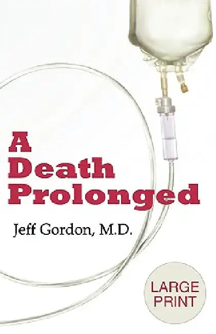 A Death Prolonged: Large Print Version by Jeffrey Paul Gordon