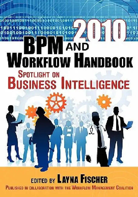 2010 BPM and Workflow Handbook: Spotlight on Business Intelligence by Layna Fischer