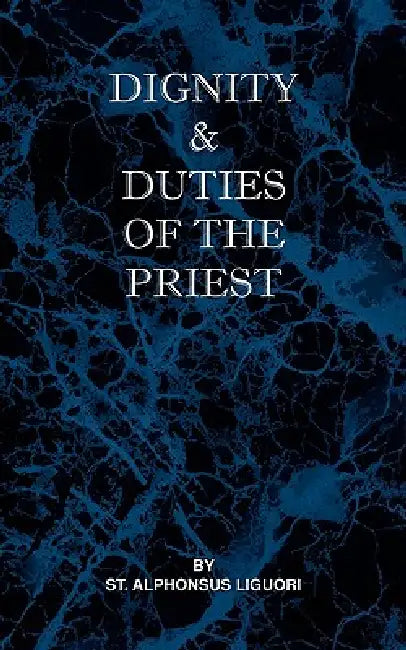 Dignity and Duties of the Priest or Selva by St Alphonsus Liguori