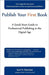 Publish Your First Book: A Quick Start Guide to Professional Publishing in the Digital Age by Karl W. Palachuk