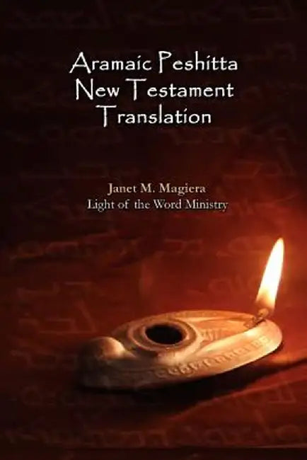 Aramaic Peshitta New Testament Translation - Paperback Version by Magiera, Janet M.