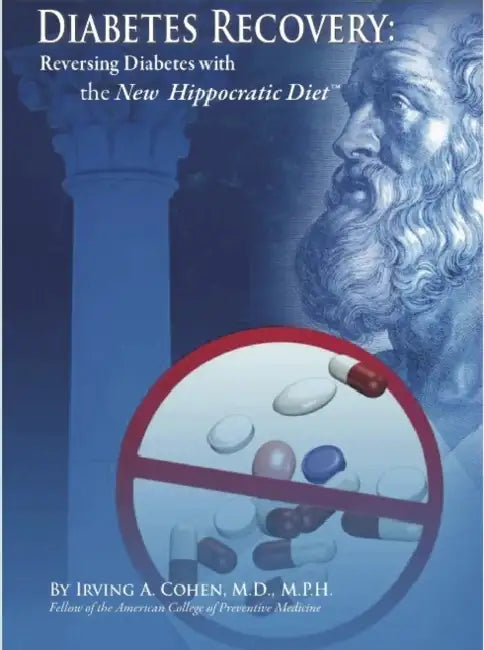 Diabetes Recovery: Reversing Diabetes with the New Hippocratic Diet by Irving Cohen