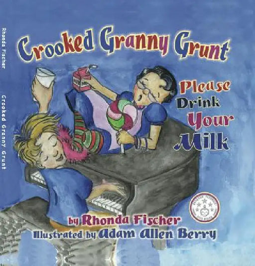 Crooked Granny Grunt: Please Drink Your Milk by Rhonda Fischer, Adam Allen Berry