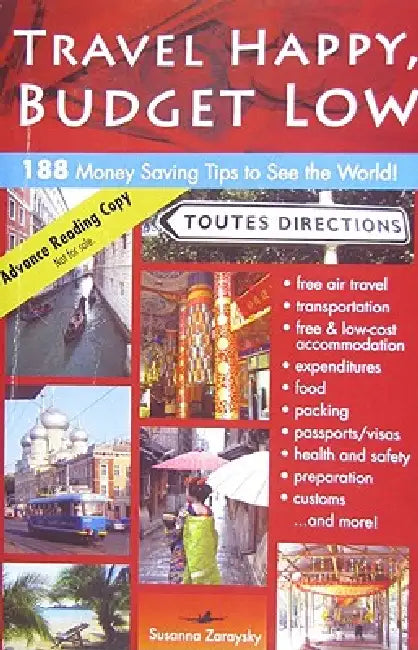 Travel Happy, Budget Low: Over 200 Money Saving Tips to See the World by Susanna Zaraysky