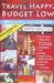 Travel Happy, Budget Low: Over 200 Money Saving Tips to See the World by Susanna Zaraysky