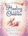 Healing Our Children: Because Your New Baby Matters! Sacred Wisdom for Preconception, Pregnancy, Birth and Parenting (Ages 0-6) by Ramiel Nagel, Sally Fallon