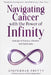 Navigating Cancer with the Power of Infinity: Synergy of Science, Lifestyle and Spirituality by Shetty, Anupkumar