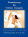 Aromatherapy For Holistic Therapists by Colin Paddon