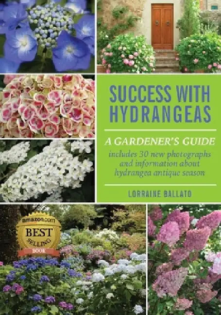 Success With Hydrangeas: A Gardener's Guide by Lorraine Ballato