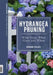 Hydrangea Pruning: What Stays, What Goes, and When by Lorraine Ballato