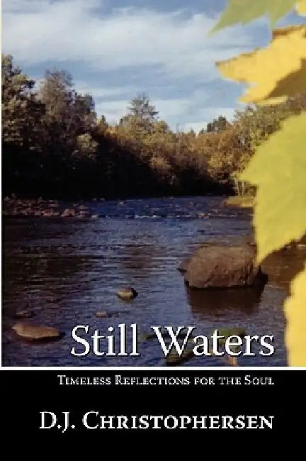 Still Waters: Timeless Reflections for the Soul by D. J. Christophersen
