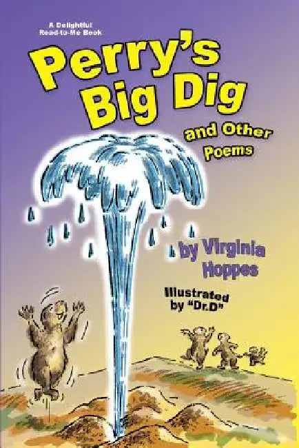 Perry's Big Dig and Other Poems by Hall Duncan Ph. D.