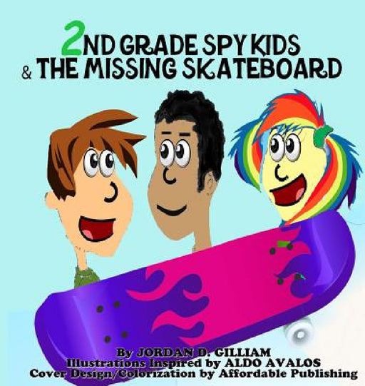 2nd Grade Spy Kids and the Missing Skateboard by Regina Mixon, Gilliam Jordan