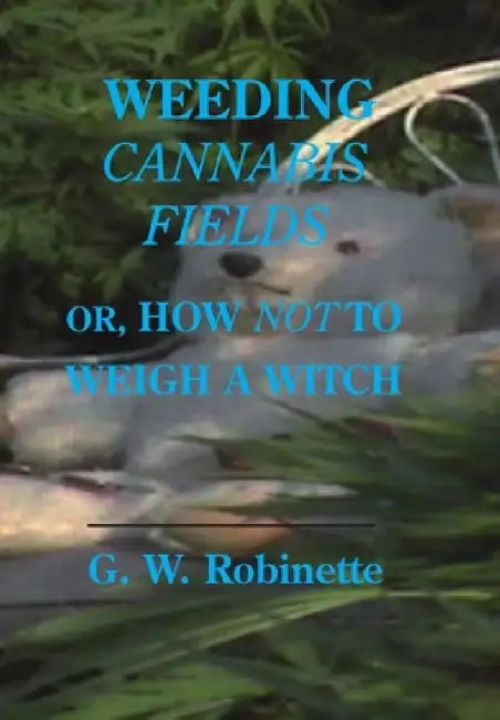 Weeding Cannabis Fields by Glenn Robinette