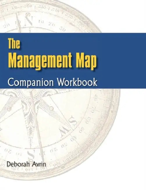 The Management Map Companion Workbook by Deborah Avrin