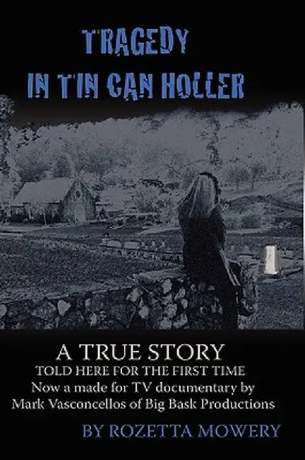 Tragedy in Tin Can Holler by Rozetta Mowery