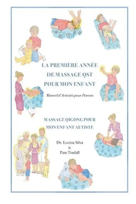 La Premiere Annee de Massage Qst Pour Mon Enfant: Manuel D'Activites Pour Parents by Silva
