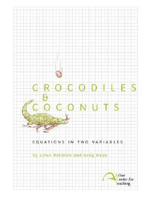Crocodiles & Coconuts: Equations in Two Variables by Linus Christian Rollman, Greg Logan Neps
