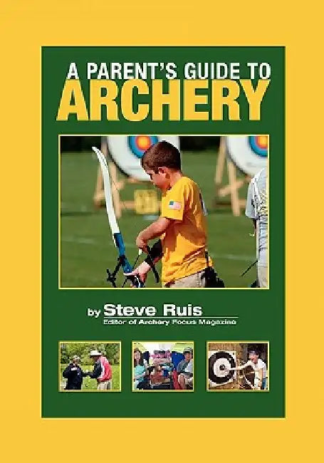 A Parent's Guide to Archery by Claudia Stevenson