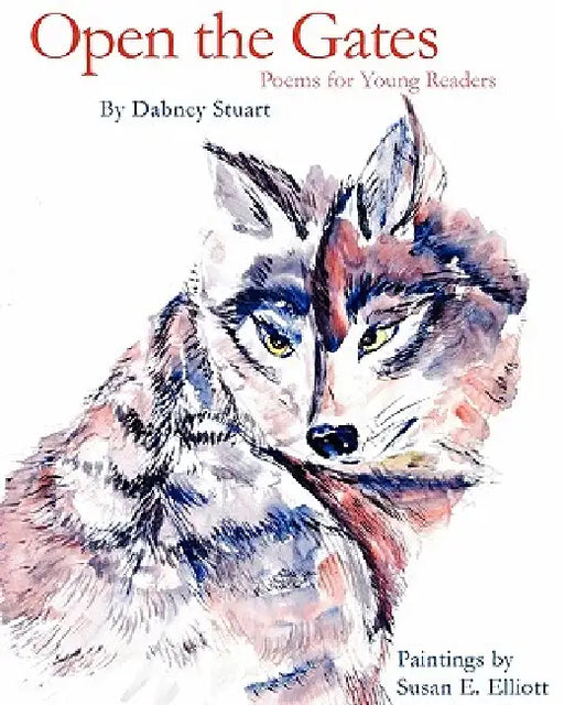 Open the Gates by Dabney Stuart, Susan Elizabeth Elliott