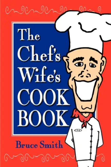 The Chef's Wife's Cook Book by Bruce Smith