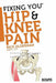 Fixing You: Hip & Knee Pain by Rick Olderman, Lauren Manoy