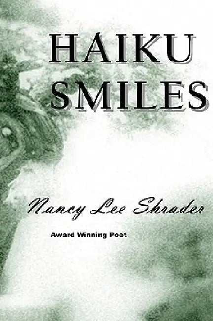 Haiku Smiles by Nancy Lee Shrader