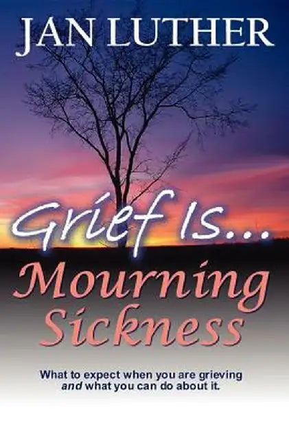 Grief Is...Mourning Sickness by Jan Luther