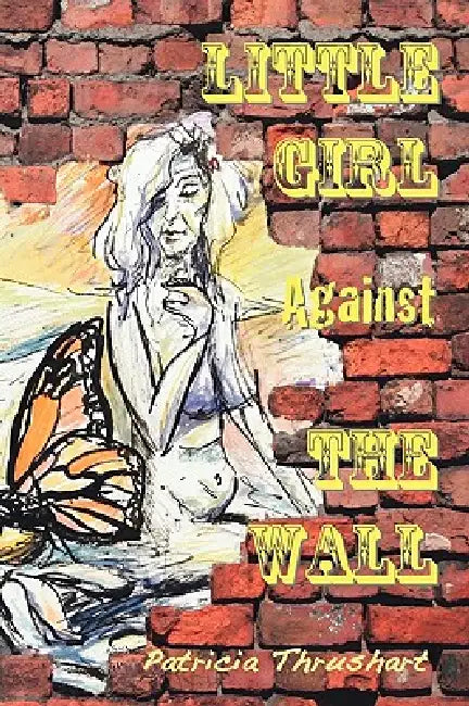 Little Girl Against The Wall by Patricia Thrushart