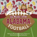 My Daddy Loves Alabama Football by Michael Shoule, Tracy Scott, Christina Chiaramonte