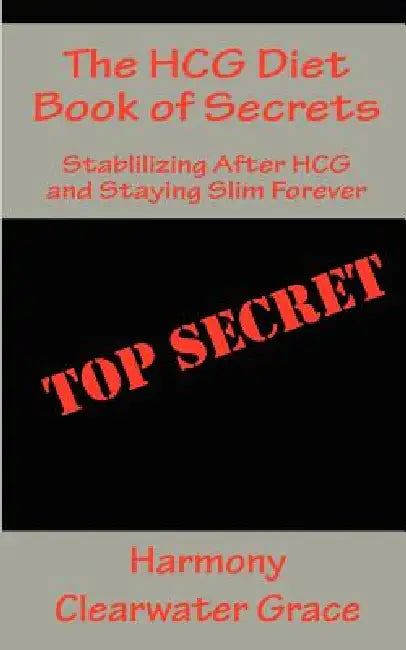 The HCG Diet Book of Secrets by Harmony Clearwater Grace