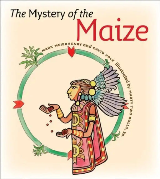 The Mystery of the Maize by Mark Meierhenry, David Volk, Marty Two Bulls