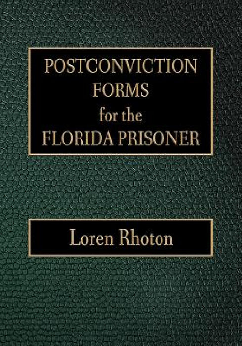Postconviction Forms for the Florida Prisoner by Loren Rhoton