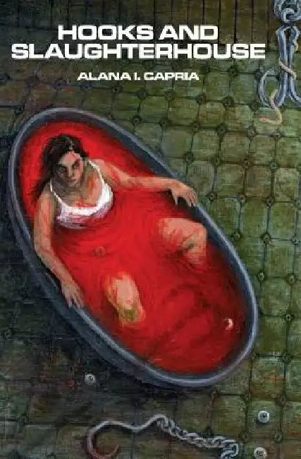 Hooks and Slaughterhouse by Alana I. Capria