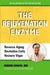 Rejuvenation Enzyme: Reverse Aging Revitalize Cells Restore Vigor by Hiromi Shinya