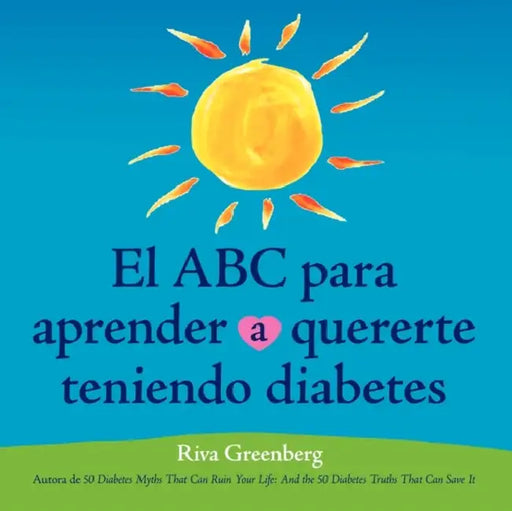 El ABC para aprender quererte teniendo diabetes by Riva Greenberg